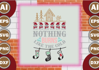 Nothing burns like the cold T shirt vector artwork