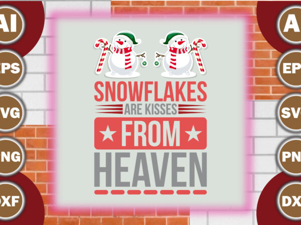 Snowflakes are kisses from heaven t shirt template vector