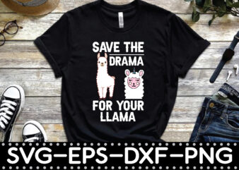 save the drama for your llama t shirt template vector