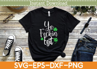 Ye Feckin Eejit St. Patrick’s Day Svg Design Cricut Printable Cutting Files