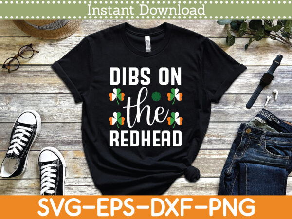 Dibs on the redhead st. patrick’s day svg design cricut printable cutting files
