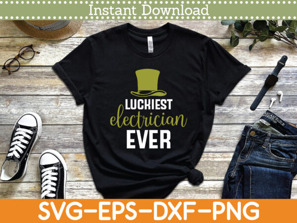 Luckiest electrician ever st. patrick’s day svg design cricut printable cutting files