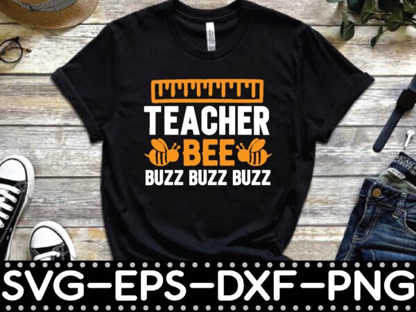 Teacher bee buzz buzz buzz t shirt designs for sale