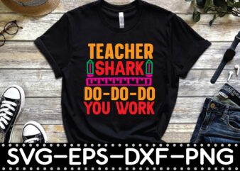teacher shark do-do-do you work t shirt designs for sale