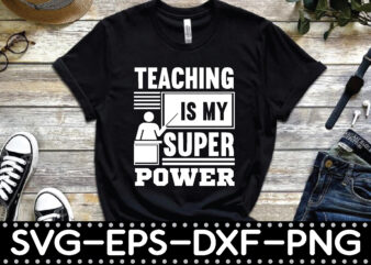 teaching is my super power t shirt designs for sale