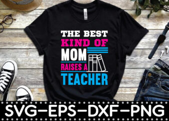 the best kind of mom raises a teacher