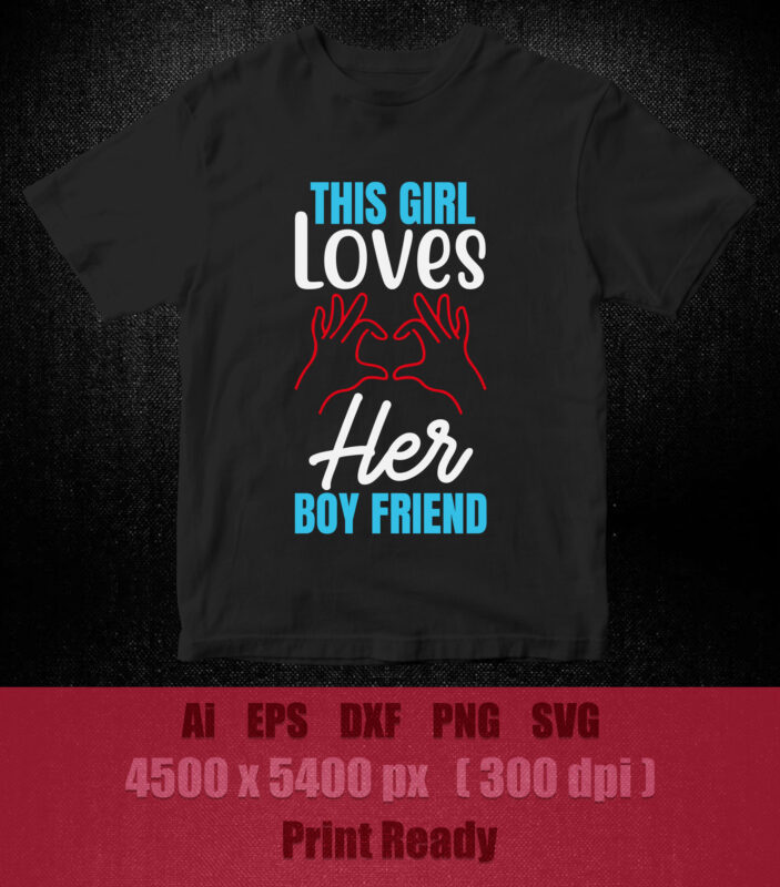 This girl loves her boy friend SVG editable vector t-shirt design printable files
