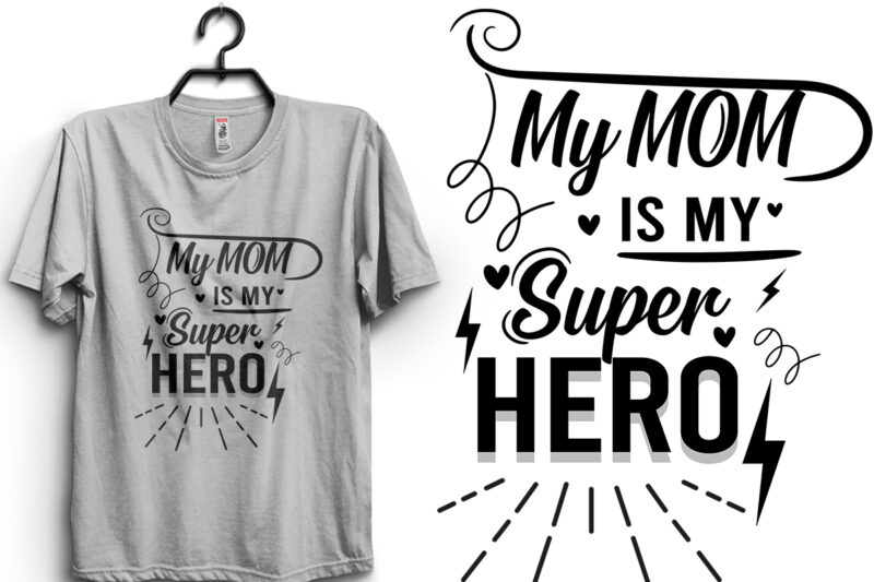 My Mom Is My Super Hero Typography T Shirt
