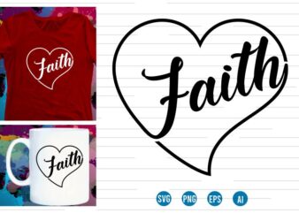 faith svg t shirt design, love Heart SVG T shirt Design, valentines day t shirt design, faith quotes inspirational t shirt design