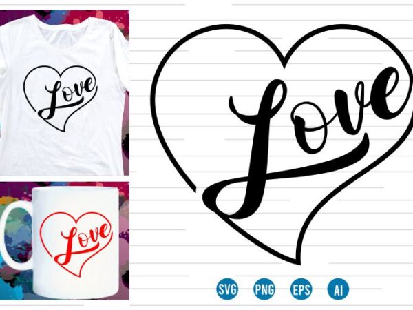 Love heart valentine svg t shirt design, valentines day t shirt design, i love you t shirt design svg, valentine quotes, valentine t shirt design,