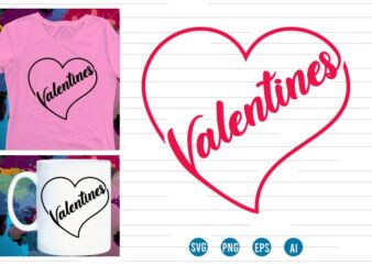 love Heart Valentine SVG T shirt Design, valentines day t shirt design, i love you t shirt design svg, valentine quotes, valentine t shirt design,