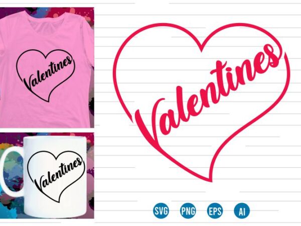 Love heart valentine svg t shirt design, valentines day t shirt design, i love you t shirt design svg, valentine quotes, valentine t shirt design,