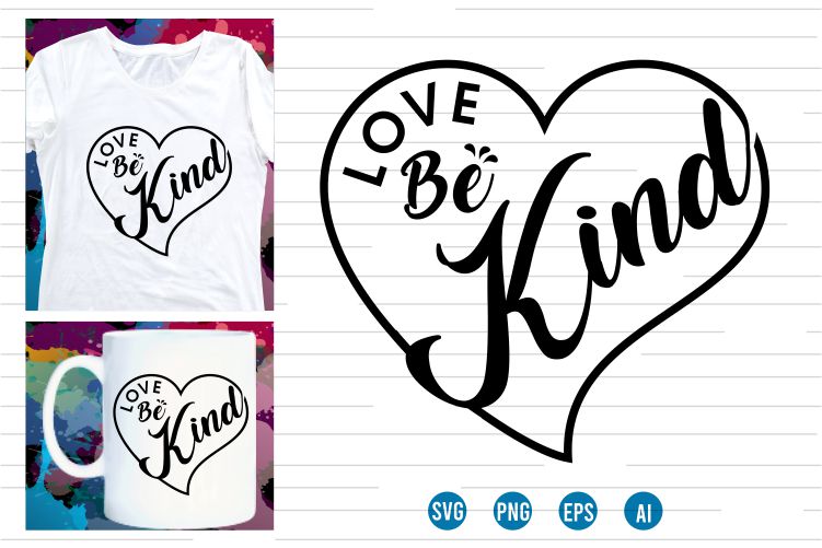 love be kind Svg t shirt design, love Heart Svg, mug designs, valentines svg t shirt design, valentine svg t shirt design,