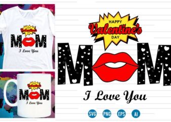 happy valentines day mom Svg t shirt design, love Heart Svg, mug designs, valentines svg t shirt design, valentine svg t shirt design,