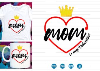 happy valentines day mom svg t shirt design, love Heart Svg, mug designs, valentines svg t shirt design, valentine svg t shirt design,