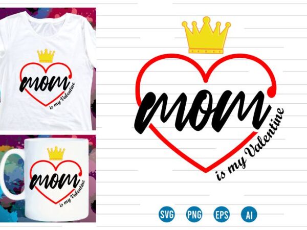 Happy valentines day mom svg t shirt design, love heart svg, mug designs, valentines svg t shirt design, valentine svg t shirt design,