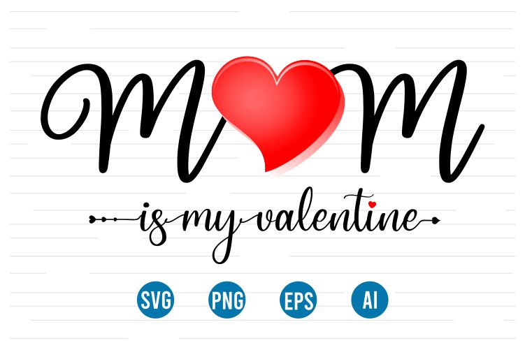 mom is my valentines, happy valentines day t shirt design, valentines day sublimation designs, valentine svg