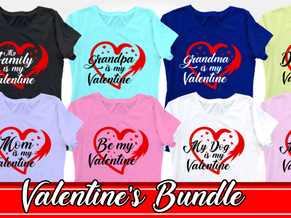 Valentine t shirt design bundle, valentines day svg t shirt designs bundle, family t shirt design bundle, love heart svg, love t shirt designs bundle,