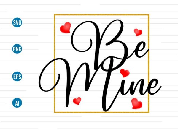 Be mine valentines day t shirt design, valentines day sublimation designs, valentine svg