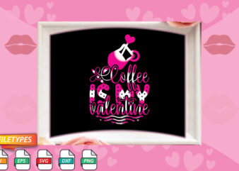 Coffee Is My Valentine t shirt vector file