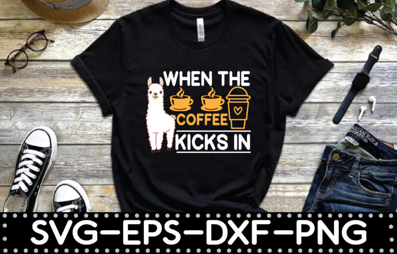 when the coffee kicks in