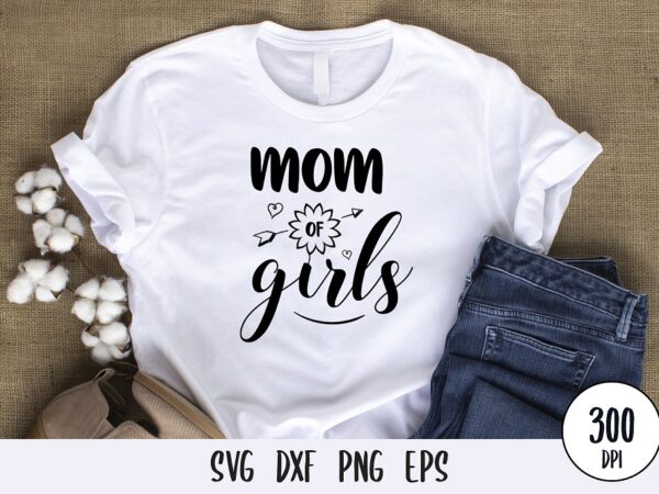 Mom of girls t-shirt design, mothers day svg dxf png