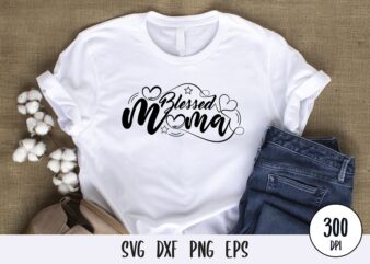 Blessed mama t-shirt Design, mothers day svg dxf png