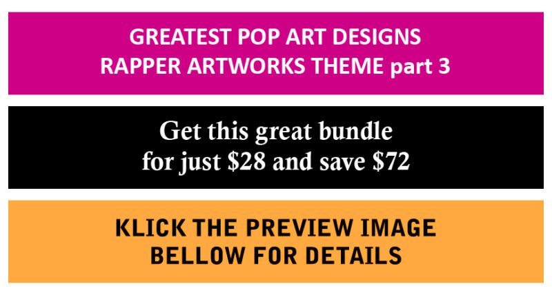 GREATEST POP ART DESIGNS – RAPPER ARTWORKS THEME part 3