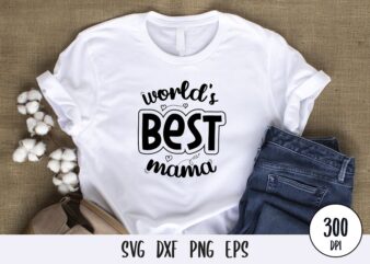 World's best mama t-shirt design, mothers day svg dxf png