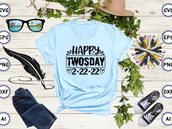 Happy twosday 2-22-22 png & svg vector for print-ready t-shirts design