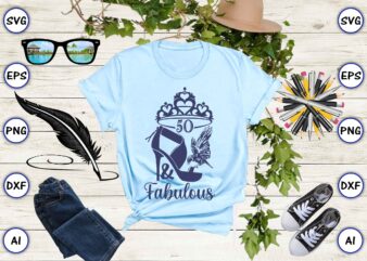 50 & fabulous png & svg vector for print-ready t-shirts design