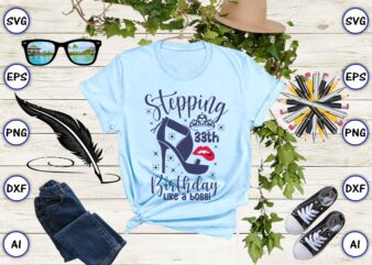 Stepping 33th birthday like a boss! png & svg vector for print-ready t-shirts design