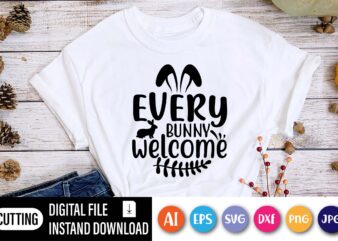 Every bunny welcome Easter day t-shirt,  Happy Easter Day shirt print template, Typography design for shirt mug iron phone case, digital download, png svg files for Cricut, dxf Silhouette Cameo