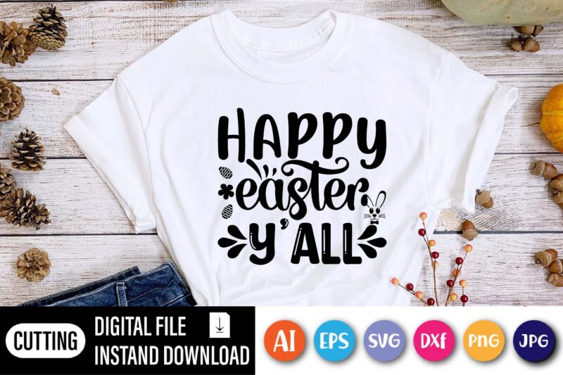 Happy Easter y'all shirt,  Happy Easter Day shirt print template, Typography design for shirt mug iron phone case, digital download, png svg files for Cricut, dxf Silhouette Cameo / spring,