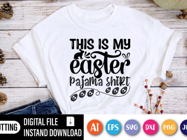 This is my easter pajama shirt,  happy easter day shirt print template, typography design for shirt mug iron phone case, digital download, png svg files for cricut, dxf silhouette cameo