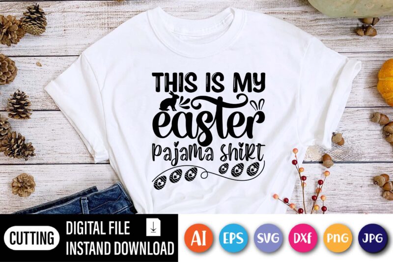This is my Easter pajama shirt,  Happy Easter Day shirt print template, Typography design for shirt mug iron phone case, digital download, png svg files for Cricut, dxf Silhouette Cameo