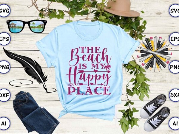 The beach is my happy place png & svg vector for print-ready t-shirts design