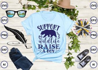 Support wildlife raise a boy png & svg vector for print-ready t-shirts design