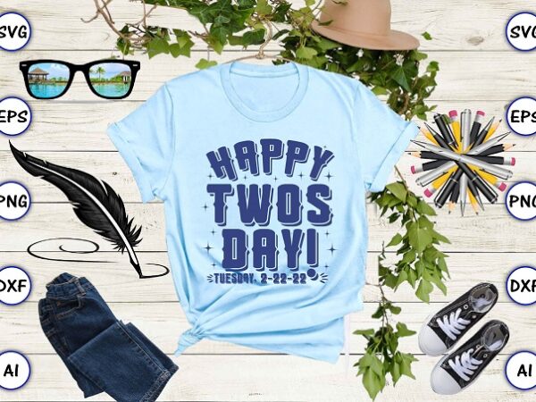 Happy twos day! tuesday, 2-22-22 png & svg vector for print-ready t-shirts design Happy twos day! tuesday, 2-22-22 png & svg vector for print-ready t-shirts design