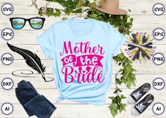 Mother of the bride png & svg vector for print-ready t-shirts design