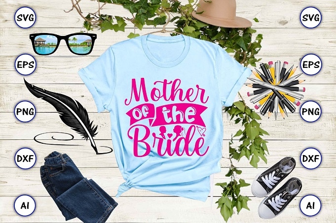 Mother of the bride png & svg vector for print-ready t-shirts design