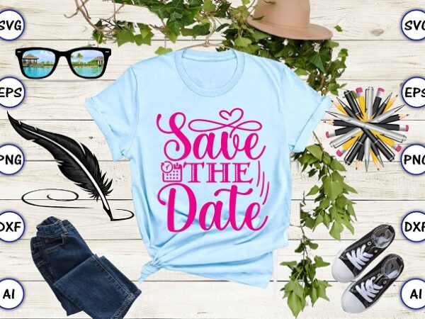 Save the date png & svg vector for print-ready t-shirts design