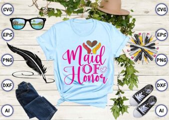 Maid of honor png & svg vector for print-ready t-shirts design