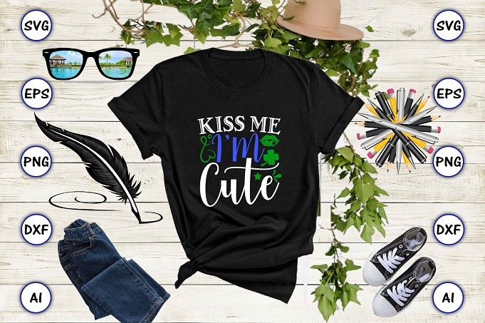 Kiss me I'm cute png & SVG vector for print-ready t-shirts design, St. Patrick's day SVG Design SVG eps, png files for cutting machines, and print t-shirt St. Patrick's day