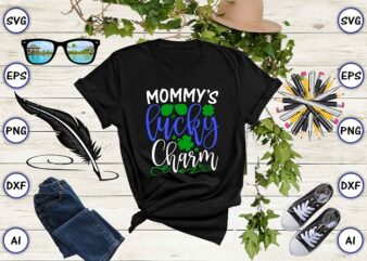 Mommy’s lucky charm png & SVG vector for print-ready t-shirts design, St. Patrick’s day SVG Design SVG eps, png files for cutting machines, and print t-shirt St. Patrick’s day SVG
