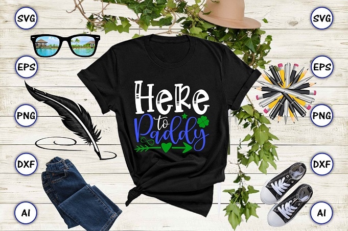 Here to paddy png & SVG vector for print-ready t-shirts design, St. Patrick's day SVG Design SVG eps, png files for cutting machines, and print t-shirt St. Patrick's day SVG