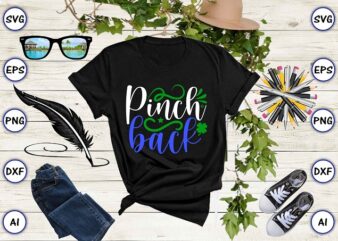 Pinch back png & SVG vector for print-ready t-shirts design, St. Patrick’s day SVG Design SVG eps, png files for cutting machines, and print t-shirt St. Patrick’s day SVG Design