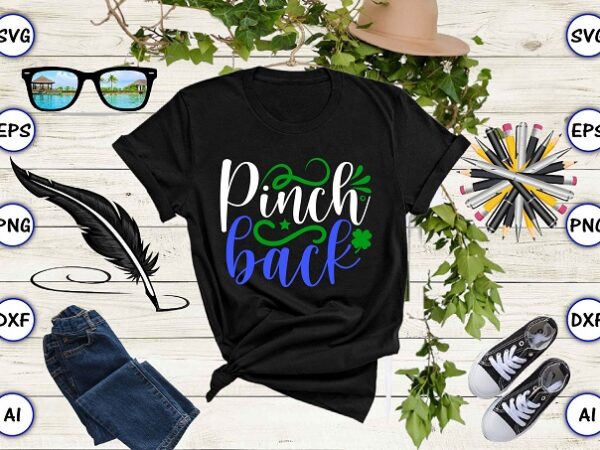 Pinch back png & svg vector for print-ready t-shirts design, st. patrick’s day svg design svg eps, png files for cutting machines, and print t-shirt st. patrick’s day svg design