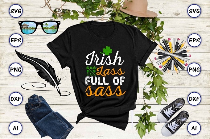 Irish lass full of sass png & SVG vector for print-ready t-shirts design, St. Patrick's day SVG Design SVG eps, png files for cutting machines, and print t-shirt St. Patrick's