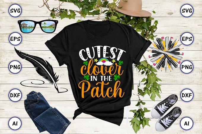 Cutest clover in the patch png & SVG vector for print-ready t-shirts design, St. Patrick's day SVG Design SVG eps, png files for cutting machines, and print t-shirt St. Patrick's